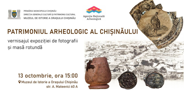 Vernisajul expoziției de fotografii și masă rotundă cu genericul „Patrimoniul arheologic al Chișinăului”